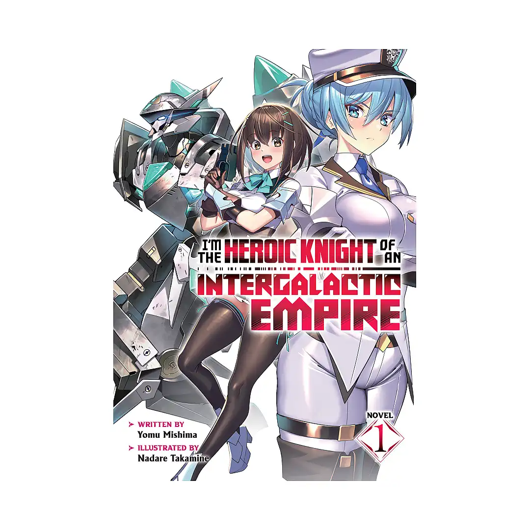 I'm the Heroic Knight of an Intergalactic Empire! (Light Novel) Volume 01