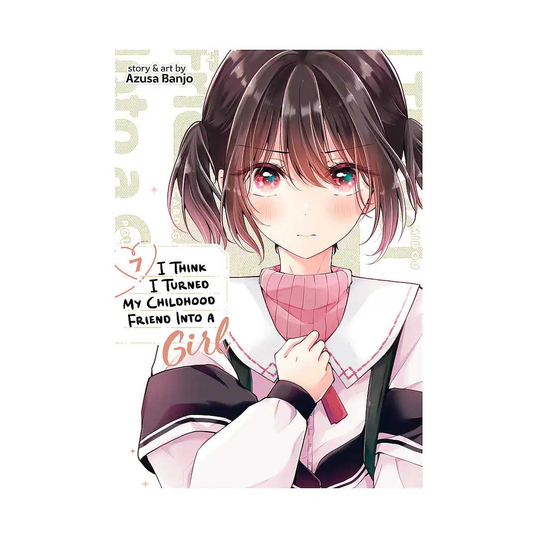 I Think I Turned My Childhood Friend Into a Girl (Manga) Volume 07