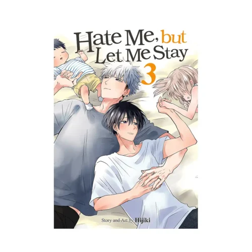 Hate Me, But Let Me Stay (Manga) Volume 03