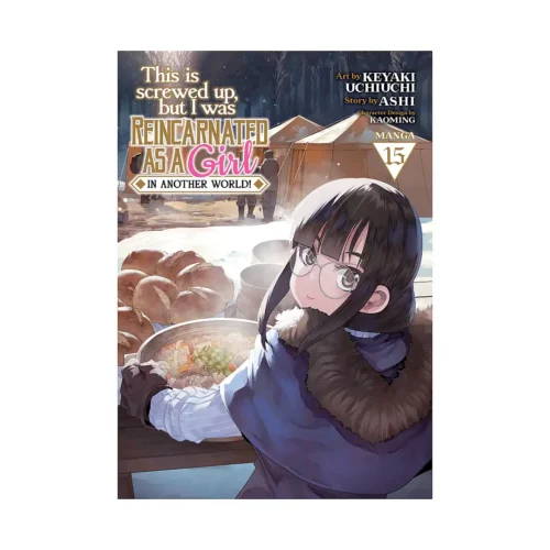 This Is Screwed Up, But I Was Reincarnated as a Girl in Another World! (Manga) Volume 15