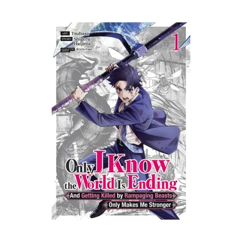 Only I Know the World Is Ending and Getting Killed by Rampaging Beasts Only Makes Me Stronger (Manga) Volume 01