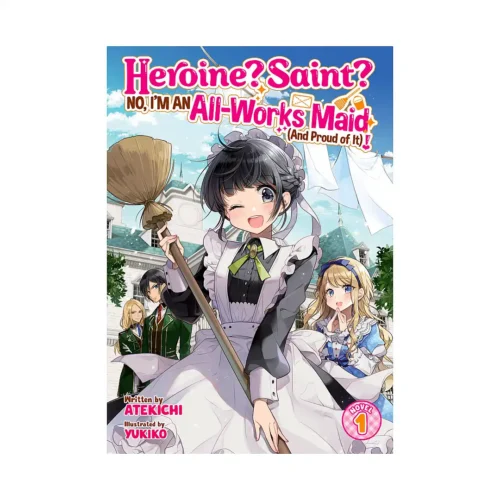 Heroine? Saint? No, I'm an All-Works Maid (And Proud of It)! (Light Novel) Volume 01