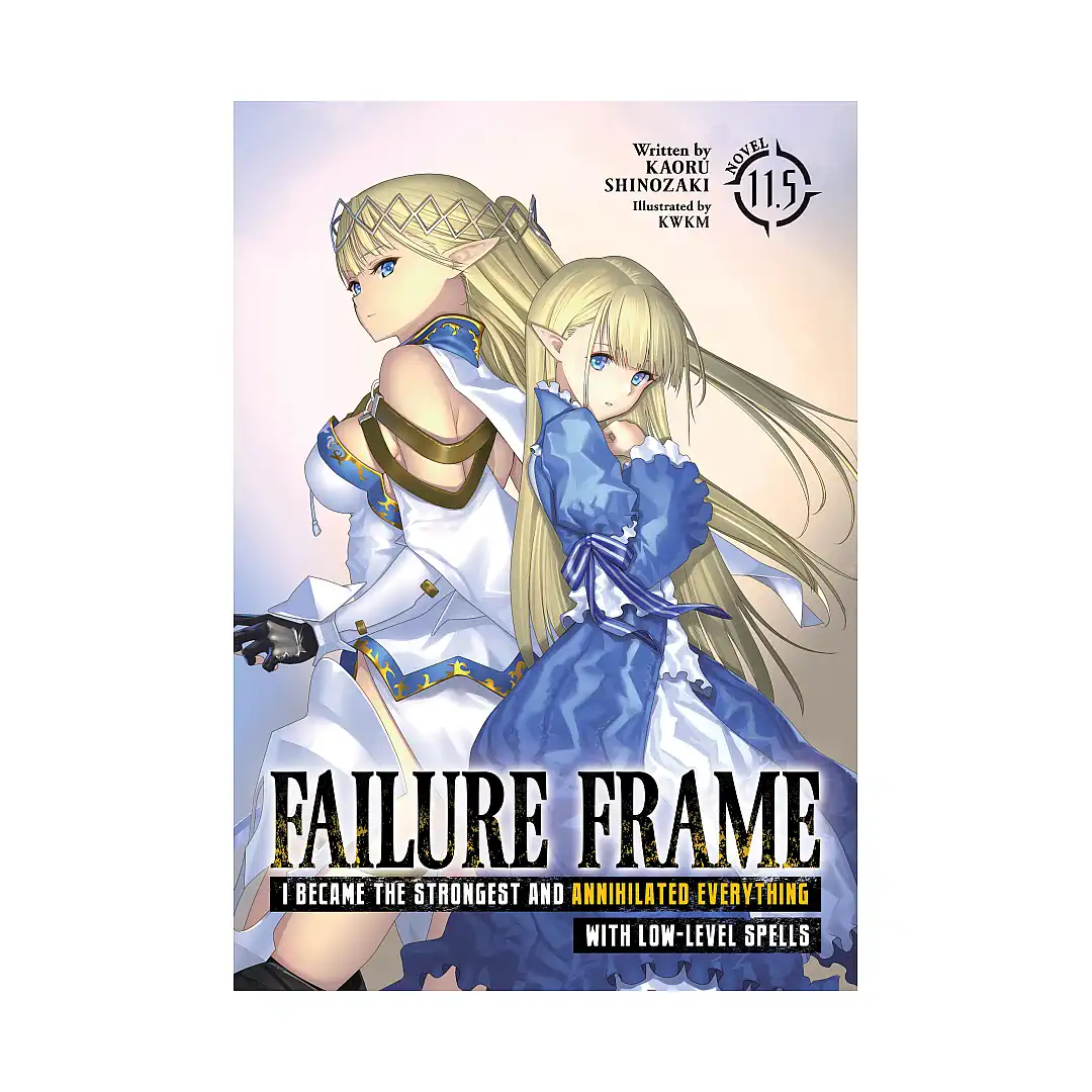 Failure Frame: I Became the Strongest and Annihilated Everything with Low-Level Spells (Light Novel) Volume 11.5
