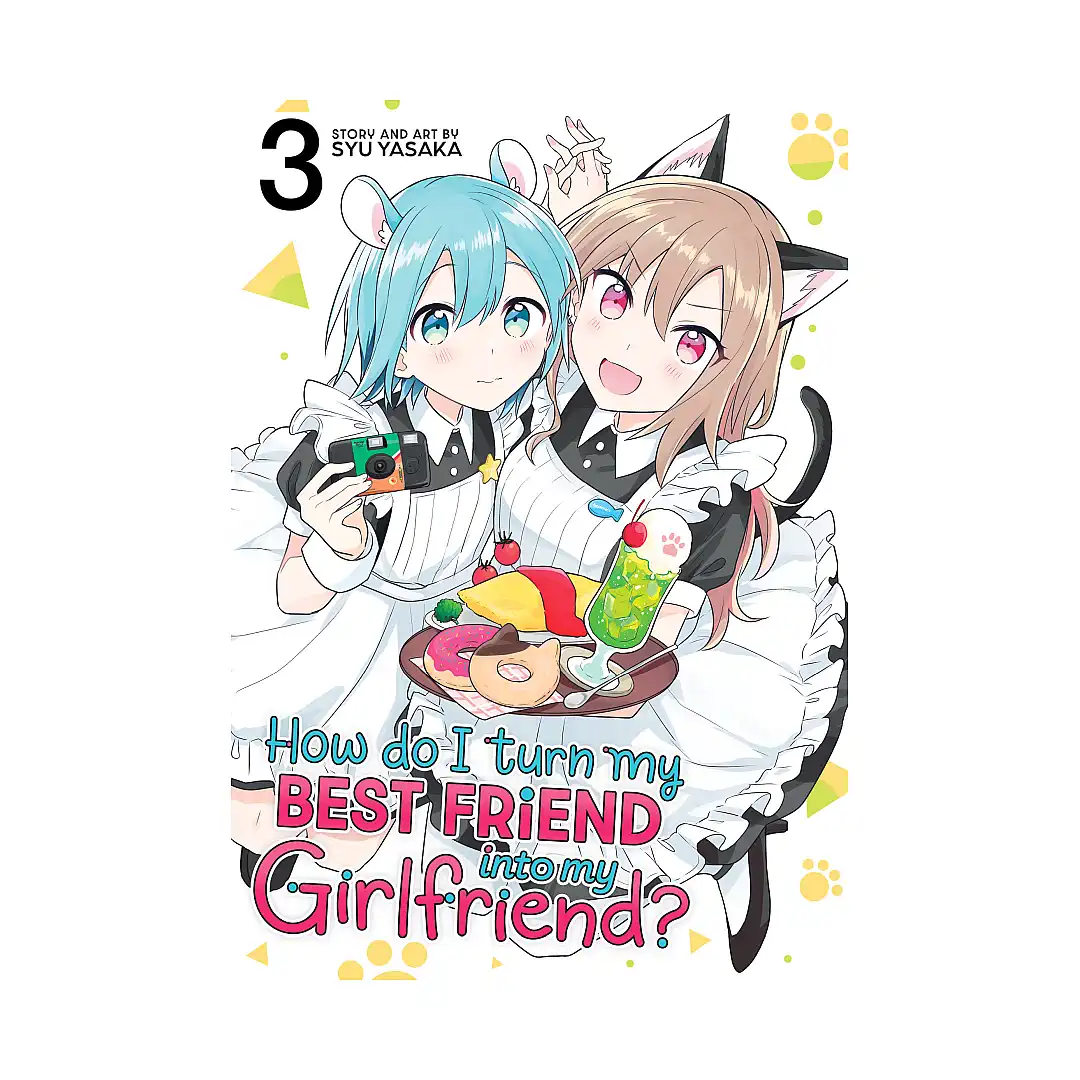 How Do I Turn My Best Friend Into My Girlfriend? (Manga) Volume 03