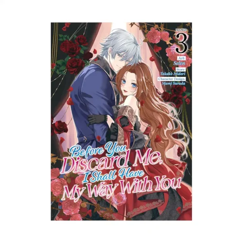 Before You Discard Me, I Shall Have My Way with You (Manga) Volume 03