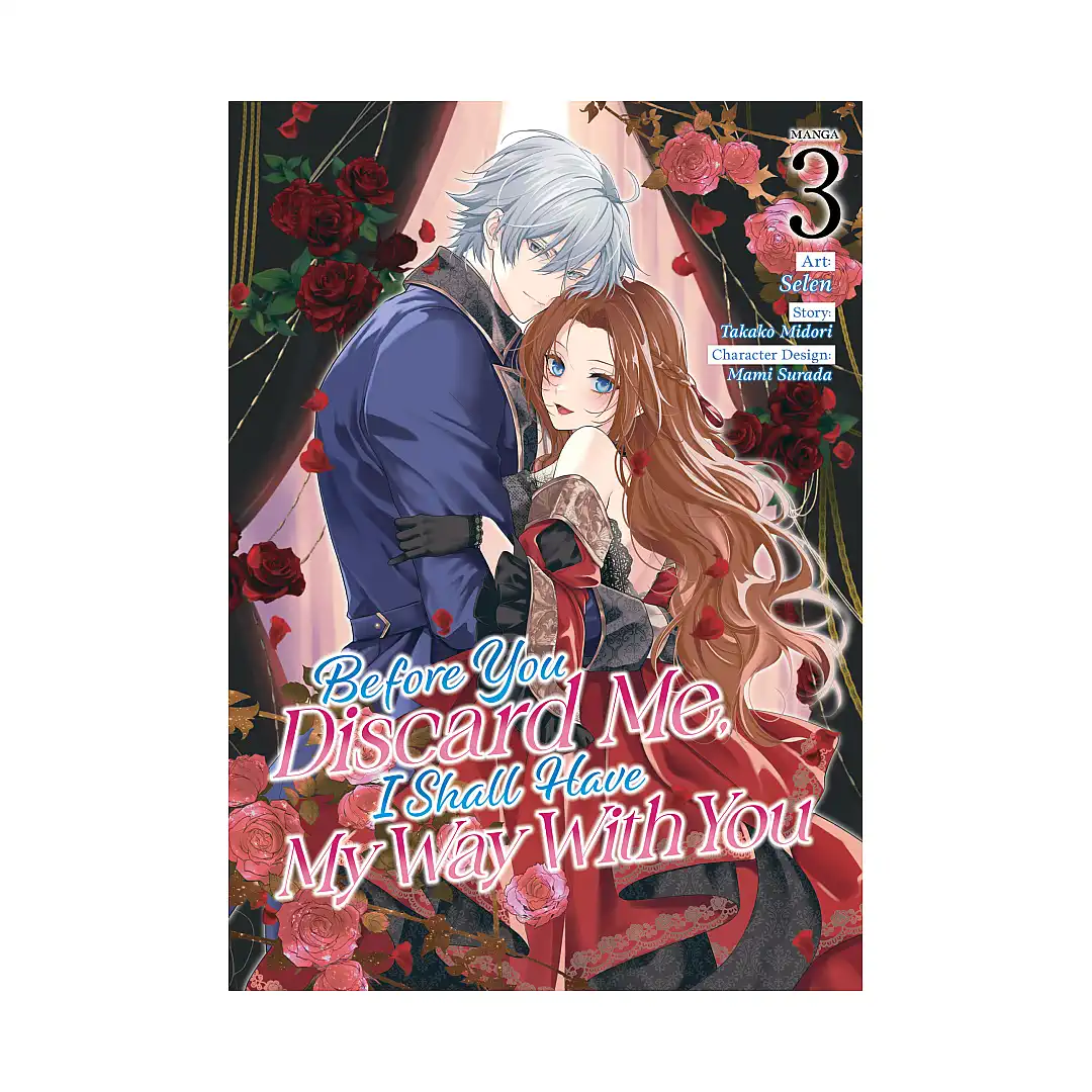 Before You Discard Me, I Shall Have My Way with You (Manga) Volume 03