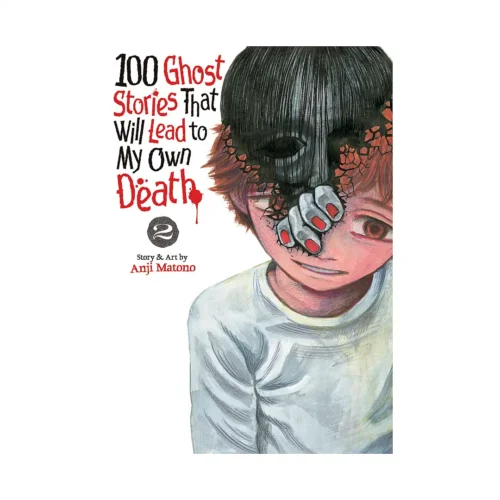 100 Ghost Stories That Will Lead to My Own Death (Manga) Volume 02