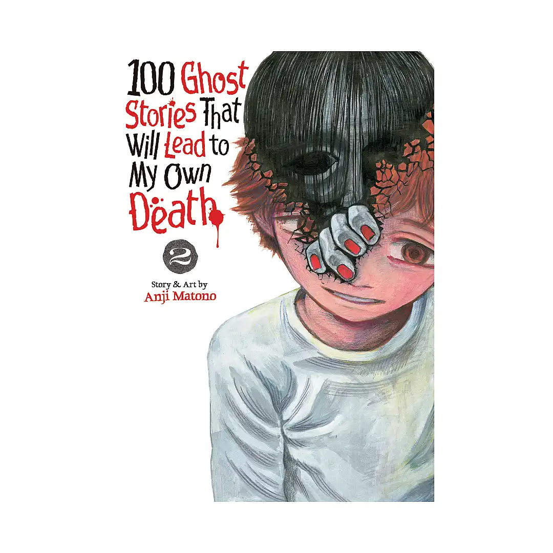 100 Ghost Stories That Will Lead to My Own Death (Manga) Volume 02
