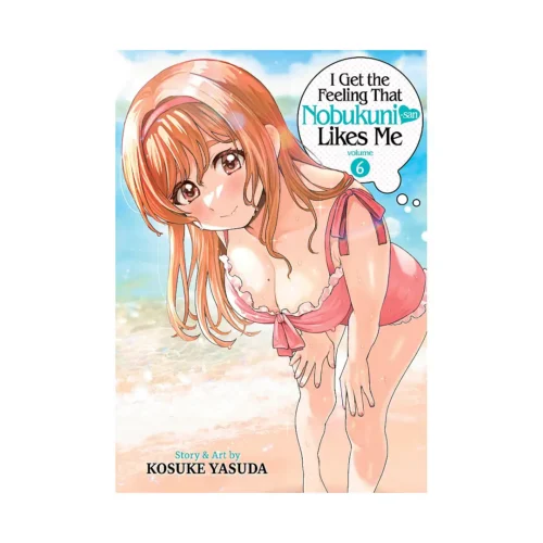 I Get the Feeling That Nobukuni-san Likes Me (Manga) Volume 06