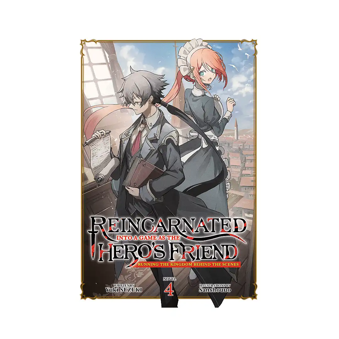 Reincarnated Into a Game as the Hero's Friend: Running the Kingdom Behind the Scenes (Light Novel) Volume 04