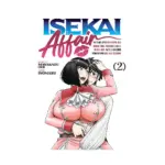 Isekai Affair: 10 Years After Defeating the Demon King, the Hero Cheats on His Wife with a Warrior Woman Who Lost Her Husband (Manga) Volume 02