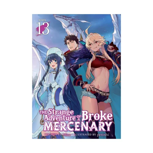 The Strange Adventure of a Broke Mercenary (Light Novel) Volume 13