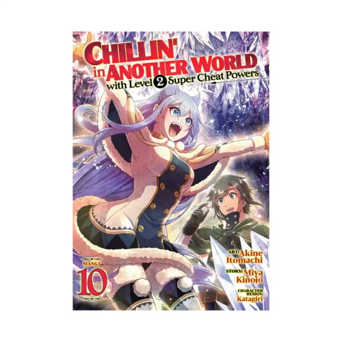 Chillin' in Another World with Level 2 Super Cheat Powers (Manga) Volume 10