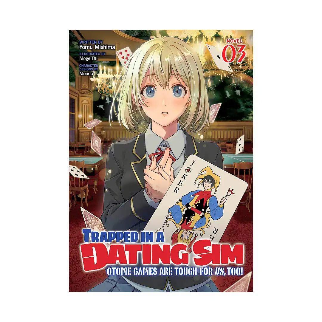 Trapped in a Dating Sim: Otome Games Are Tough For Us, Too! (Light Novel) Volume 03