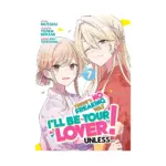 There's No Freaking Way I'll Be Your Lover! Unless... (Manga) Volume 07
