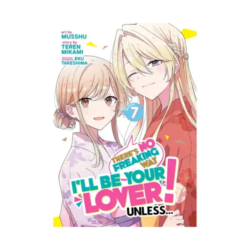 There's No Freaking Way I'll Be Your Lover! Unless... (Manga) Volume 07