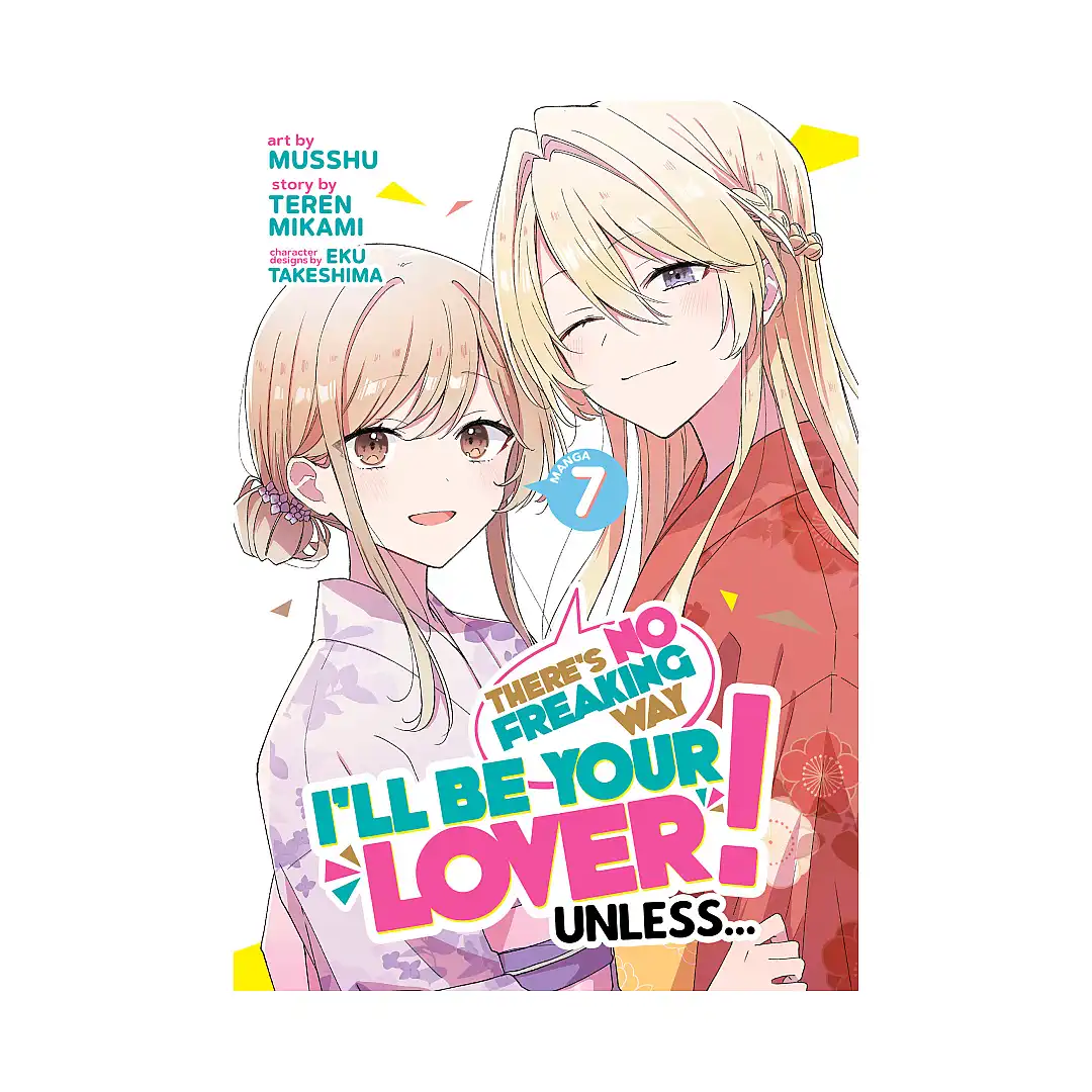There's No Freaking Way I'll Be Your Lover! Unless... (Manga) Volume 07