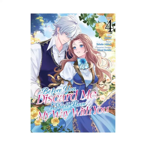 Before You Discard Me, I Shall Have My Way with You (Manga) Volume 04