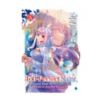 The Too-Perfect Saint: Tossed Aside by My Fiance and Sold to Another Kingdom (Manga) Volume 03