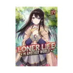 Loner Life in Another World (Light Novel) Volume 13