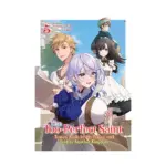 The Too-Perfect Saint: Tossed Aside by My Fiance and Sold to Another Kingdom (Light Novel) Volume 05