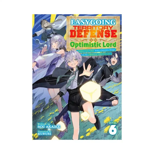 Easygoing Territory Defense by the Optimistic Lord: Production Magic Turns a Nameless Village Into the Strongest Fortified City (Light Novel) Volume 06