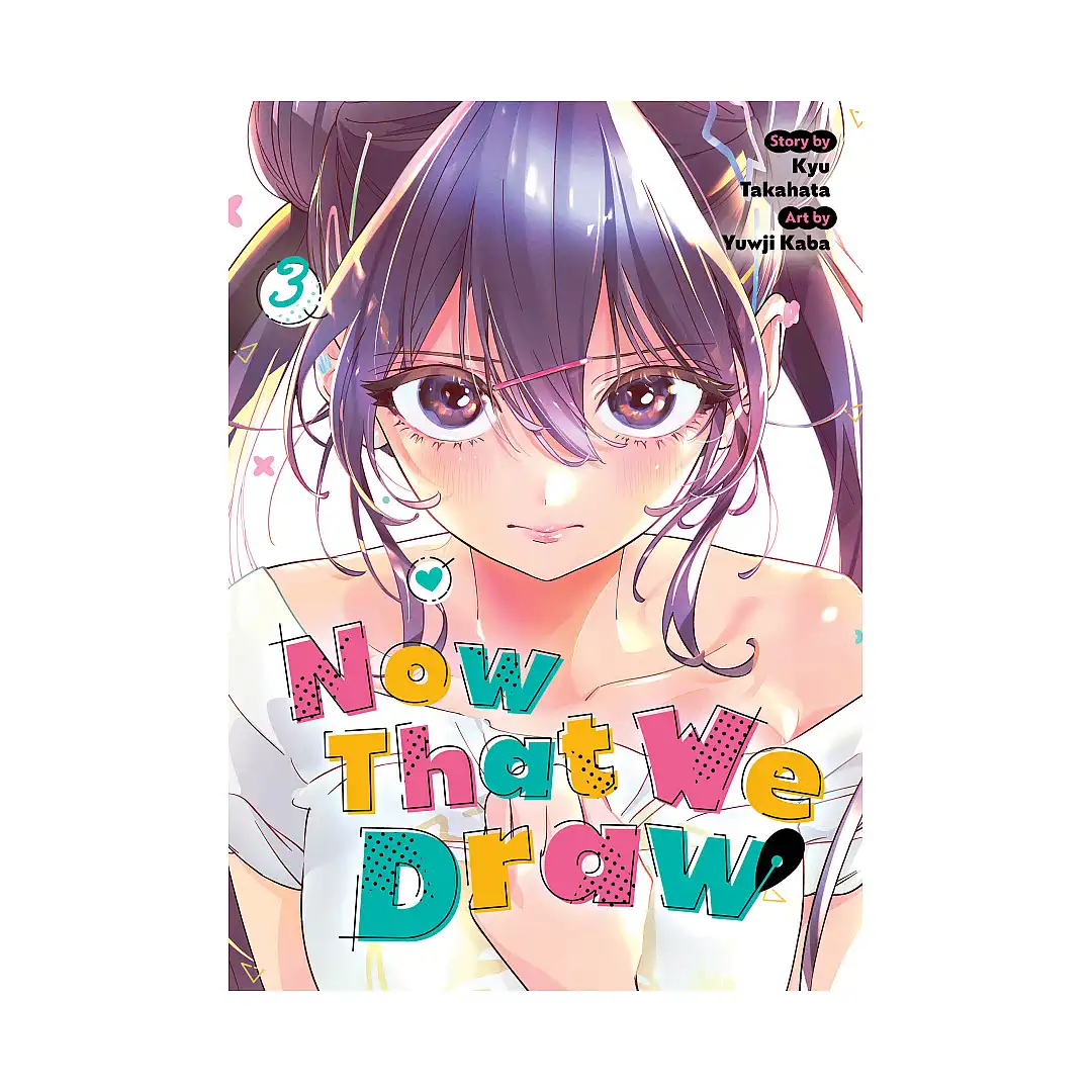 Now That We Draw (Manga) Volume 03