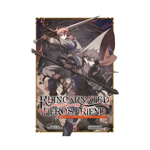 Reincarnated Into a Game as the Hero's Friend: Running the Kingdom Behind the Scenes (Light Novel) Volume 05