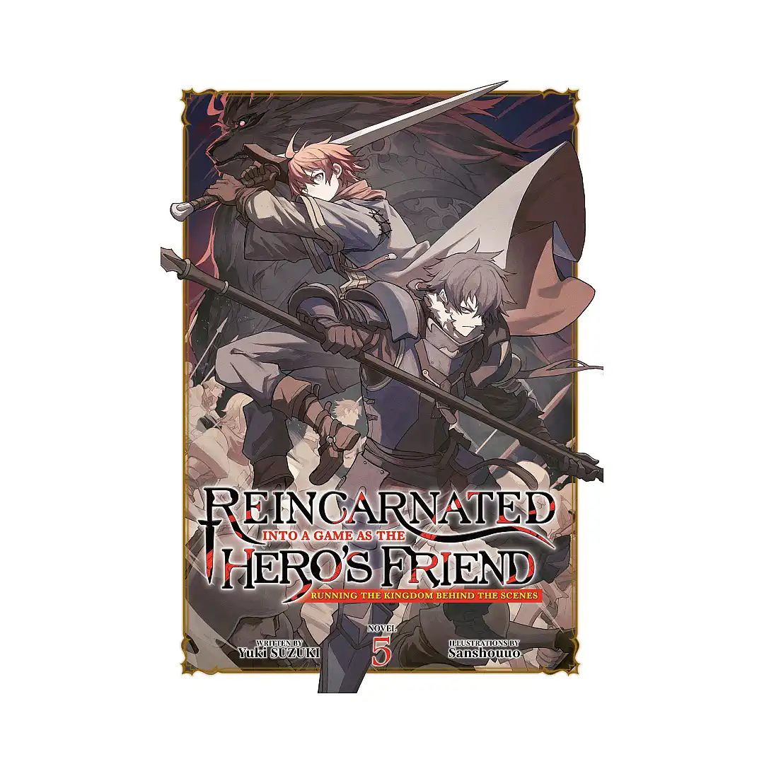 Reincarnated Into a Game as the Hero's Friend: Running the Kingdom Behind the Scenes (Light Novel) Volume 05