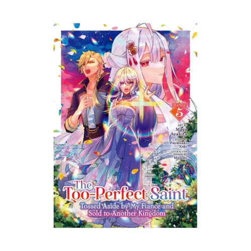 9798893737769 The Too-Perfect Saint: Tossed Aside by My Fiance and Sold to Another Kingdom (Manga) Volume 05