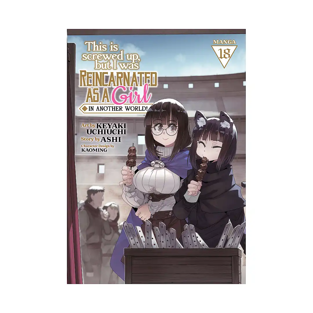 This Is Screwed Up, But I Was Reincarnated as a Girl in Another World! (Manga) Volume 18
