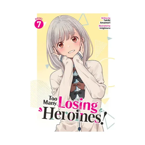 Too Many Losing Heroines! (Light Novel) Volume 07