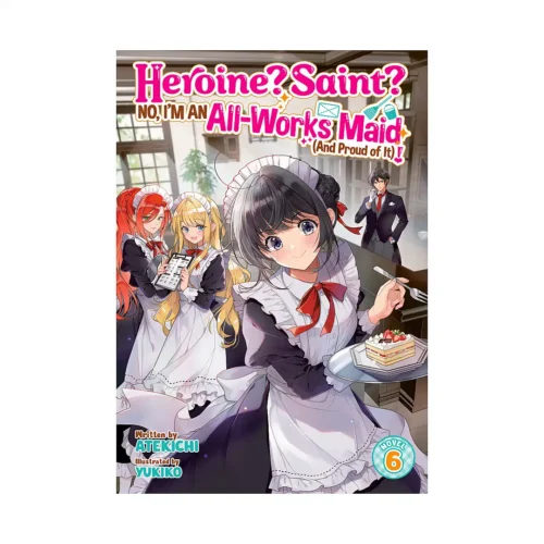 9798893738094 Heroine? Saint? No, I'm an All-Works Maid (And Proud of It)! (Light Novel) Volume 06