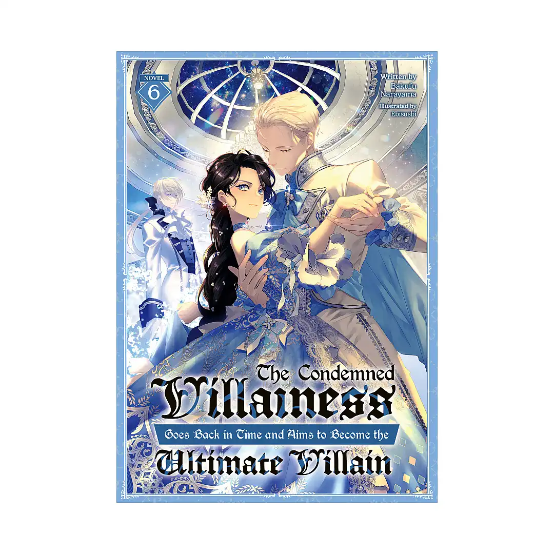 9798893739626 The Condemned Villainess Goes Back in Time and Aims to Become the Ultimate Villain (Light Novel) Volume 06