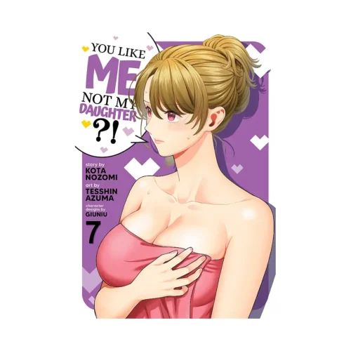 9798893739718 You Like Me, Not My Daughter?! (Manga) Volume 07