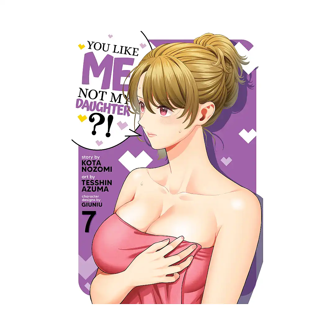 You Like Me, Not My Daughter?! (Manga) Volume 07