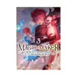 Magic Maker: How to Create Magic in Another World (Manga) Volume 03