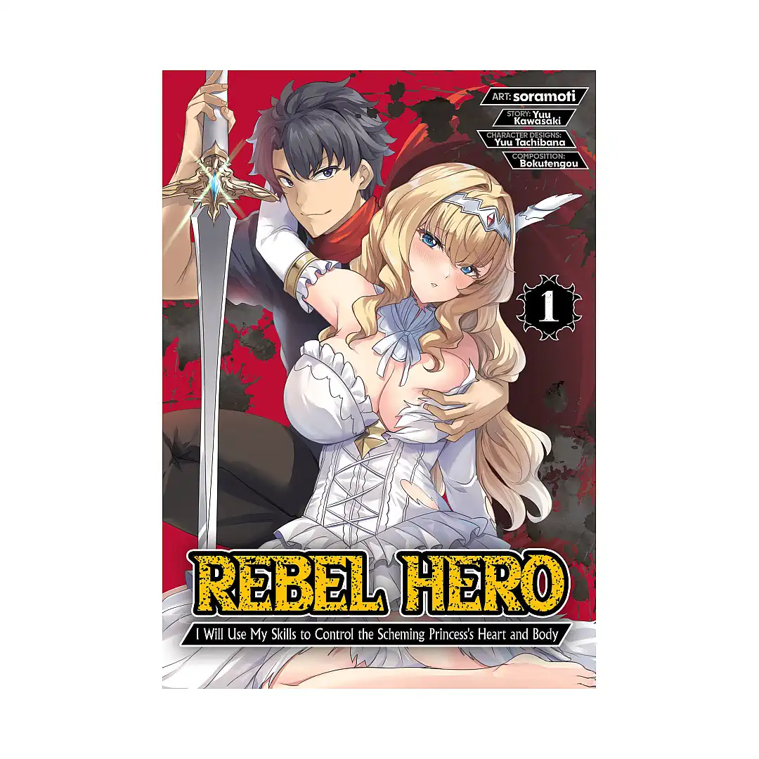 9798895611043 Rebel Hero: I Will Use My Skills to Control the Scheming Princess's Heart and Body (Manga) Volume 01