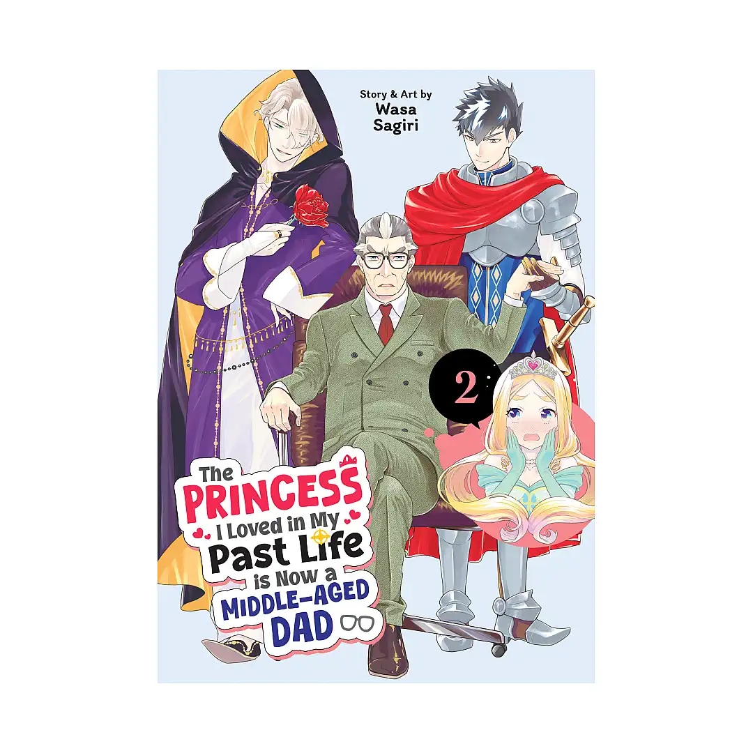 The Princess I Loved in My Past Life Is Now a Middle-Aged Dad (Manga) Volume 02
