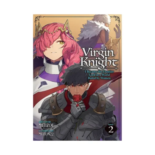 Virgin Knight: I Became the Frontier Lord in a World Ruled by Women (Light Novel) Volume 02