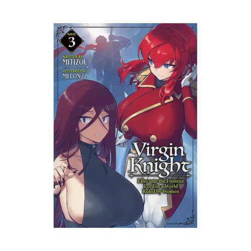 Virgin Knight: I Became the Frontier Lord in a World Ruled by Women (Light Novel) Volume 03