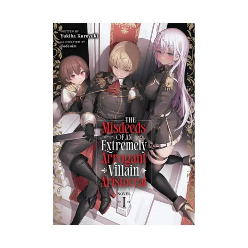 The Misdeeds of an Extremely Arrogant Villain Aristocrat (Light Novel) Volume 01
