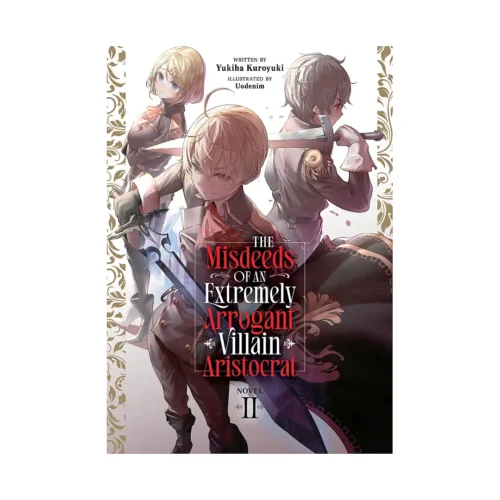 The Misdeeds of an Extremely Arrogant Villain Aristocrat (Light Novel) Volume 02