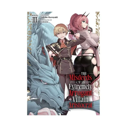 The Misdeeds of an Extremely Arrogant Villain Aristocrat (Light Novel) Volume 03