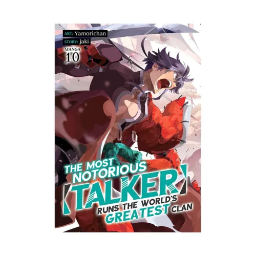 The Most Notorious "Talker" Runs the World's Greatest Clan (Manga) Volume 10