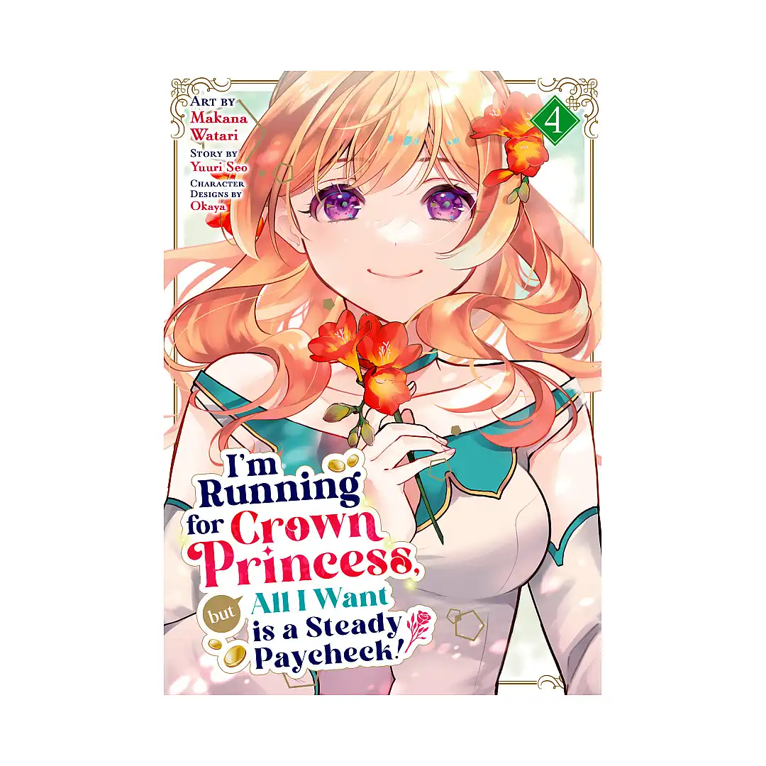 9798895613405 I'm Running for Crown Princess, But All I Want Is a Steady Paycheck! (Manga) Volume 04