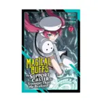 Magical Buffs: The Support Caster Is Stronger Than He Realized! (Manga) Volume 07