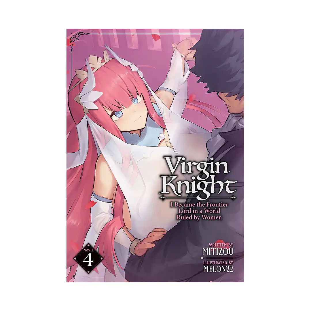 Virgin Knight: I Became the Frontier Lord in a World Ruled by Women (Light Novel) Volume 04