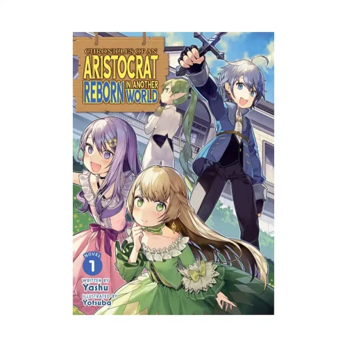 Chronicles of an Aristocrat Reborn in Another World (Light Novel) Volume 01