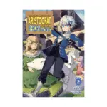 Chronicles of an Aristocrat Reborn in Another World (Light Novel) Volume 02